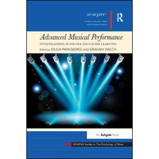 Advanced Musical Performance: Investigations in Higher Education Learning