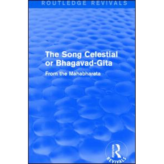 Routledge Revivals: The Song Celestial or Bhagavad-Gita (1906)