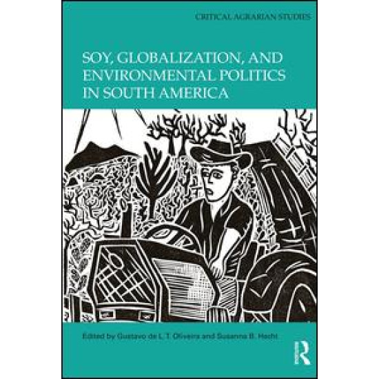 Soy, Globalization, and Environmental Politics in South America