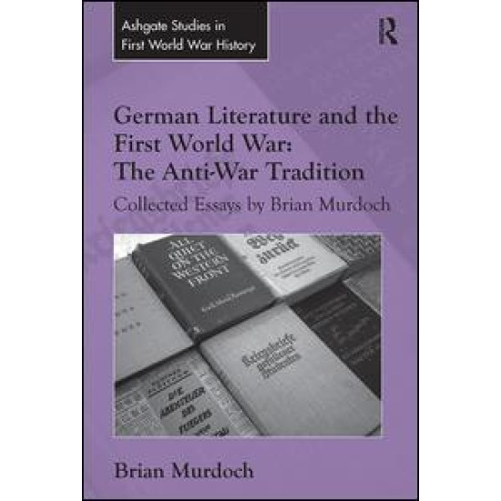 German Literature and the First World War: The Anti-War Tradition