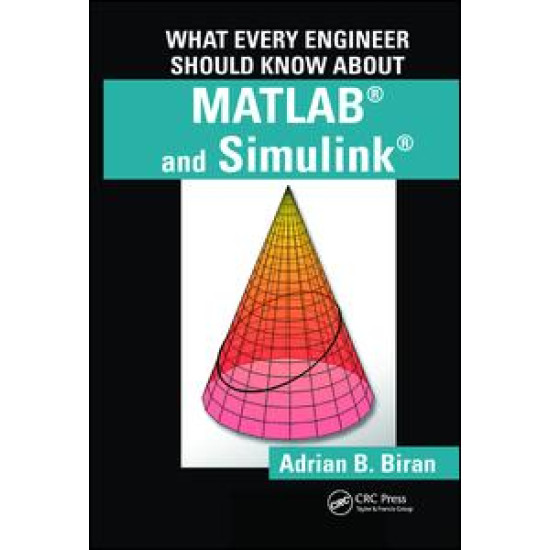 What Every Engineer Should Know about MATLAB® and Simulink®