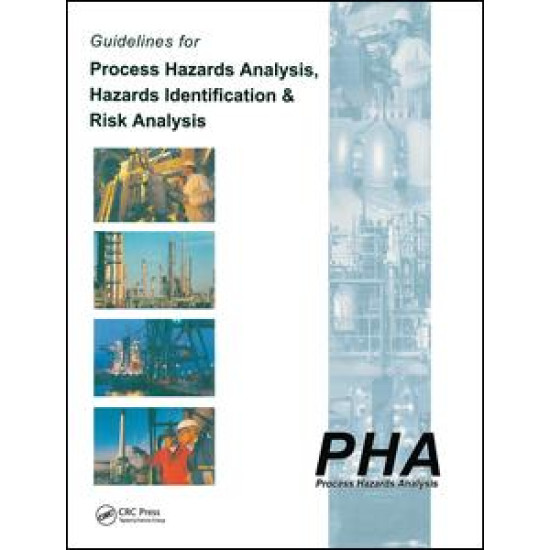 Guidelines for Process Hazards Analysis (PHA, HAZOP), Hazards Identification, and Risk Analysis