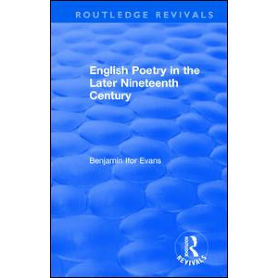 Routledge Revivals: English Poetry in the Later Nineteenth Century (1933)