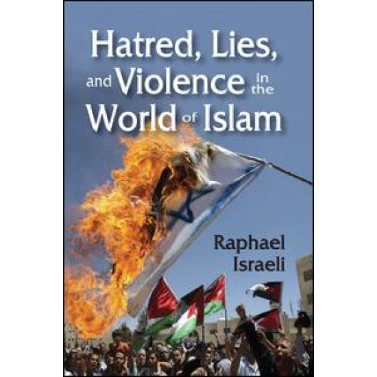 Hatred, Lies, and Violence in the World of Islam