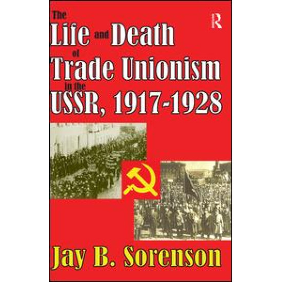 The Life and Death of Trade Unionism in the USSR, 1917-1928