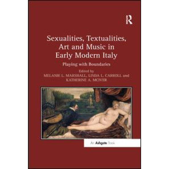 Sexualities, Textualities, Art and Music in Early Modern Italy