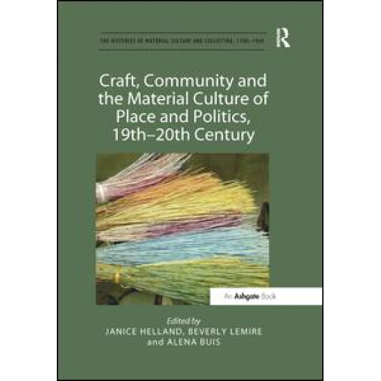 Craft, Community and the Material Culture of Place and Politics, 19th-20th Century