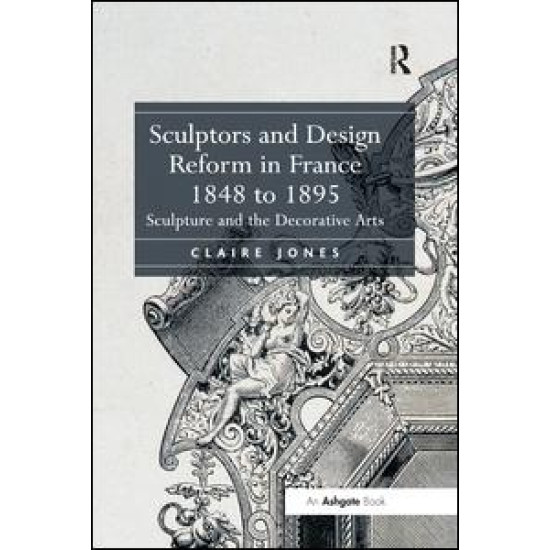 Sculptors and Design Reform in France, 1848 to 1895