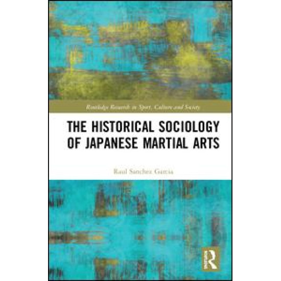 The Historical Sociology of Japanese Martial Arts