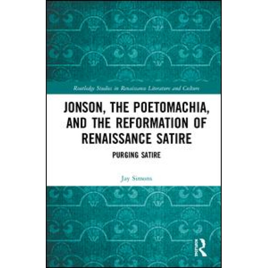 Jonson, the Poetomachia, and the Reformation of Renaissance Satire