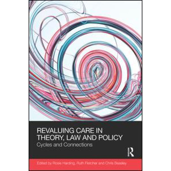 ReValuing Care in Theory, Law and Policy