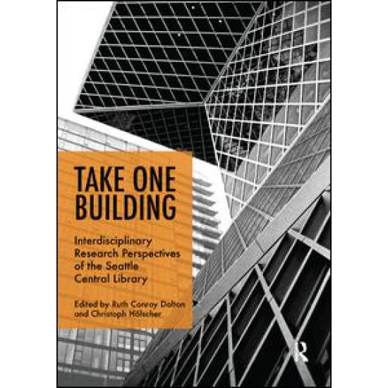 Take One Building : Interdisciplinary Research Perspectives of the Seattle Central Library