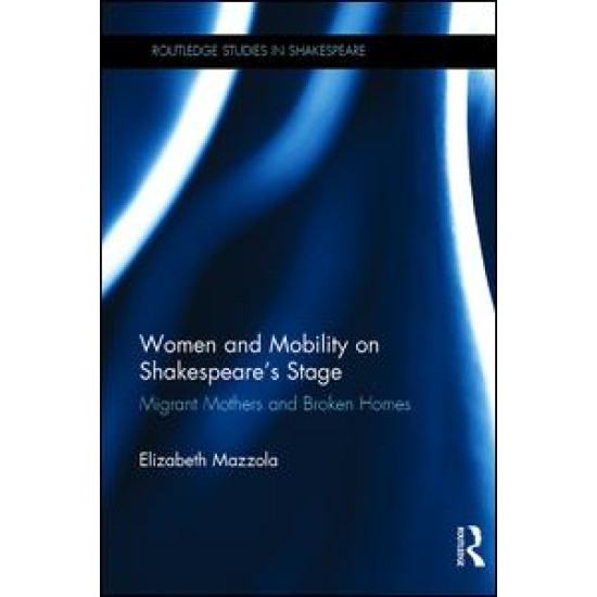 Women and Mobility on Shakespeare’s Stage
