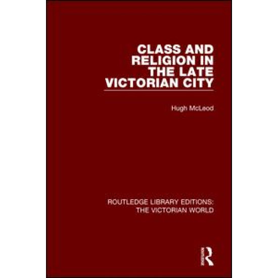 Class and Religion in the Late Victorian City