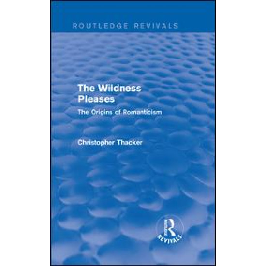 The Wildness Pleases (Routledge Revivals)