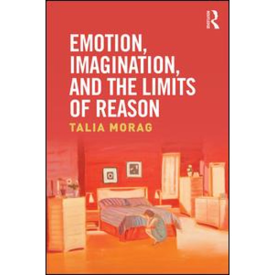 Emotion, Imagination, and the Limits of Reason