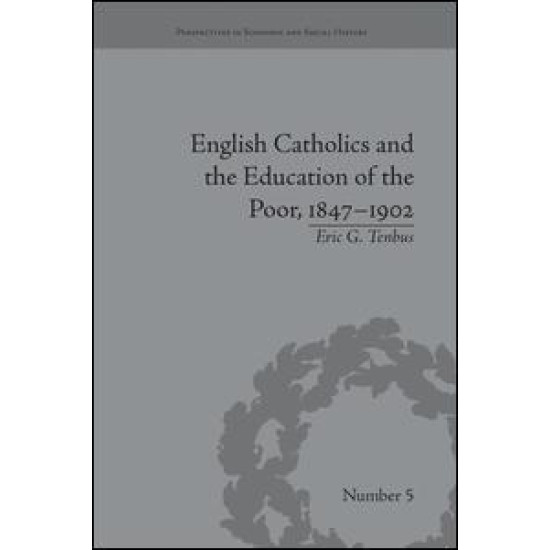 English Catholics and the Education of the Poor, 1847–1902