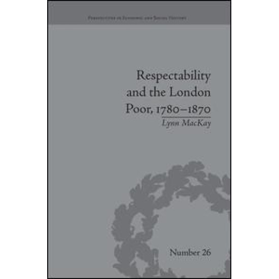 Respectability and the London Poor, 1780–1870