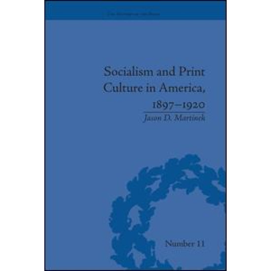 Socialism and Print Culture in America, 1897–1920