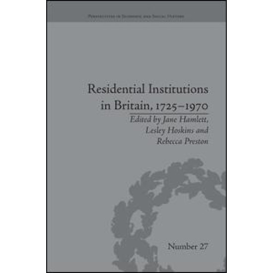 Residential Institutions in Britain, 1725–1970