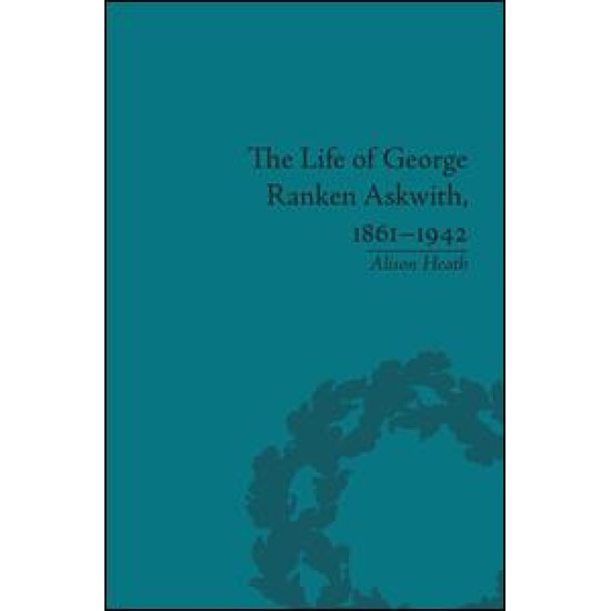The Life of George Ranken Askwith, 1861–1942