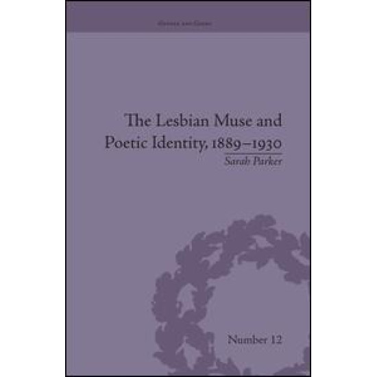 The Lesbian Muse and Poetic Identity, 1889–1930