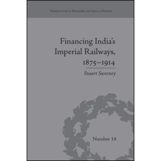 Financing India's Imperial Railways, 1875–1914