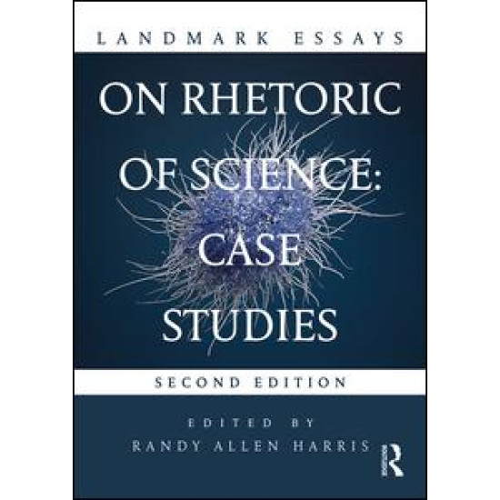 Landmark Essays on Rhetoric of Science: Case Studies