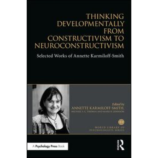 Thinking Developmentally from Constructivism to Neuroconstructivism