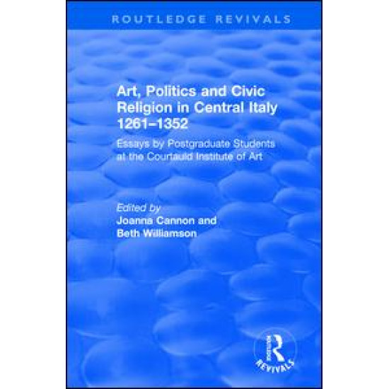 Art, Politics and Civic Religion in Central Italy, 1261–1352