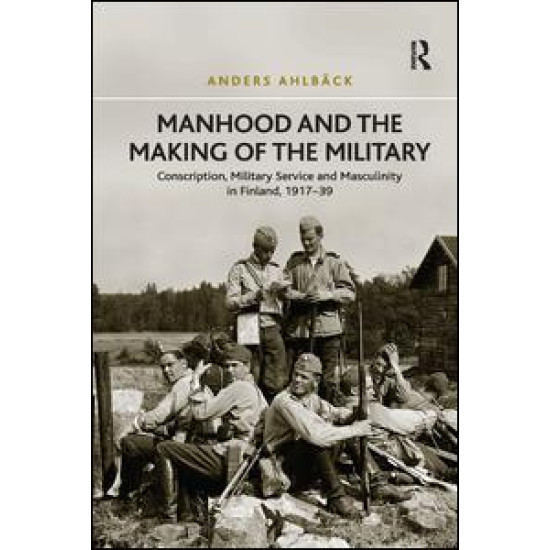 Manhood and the Making of the Military