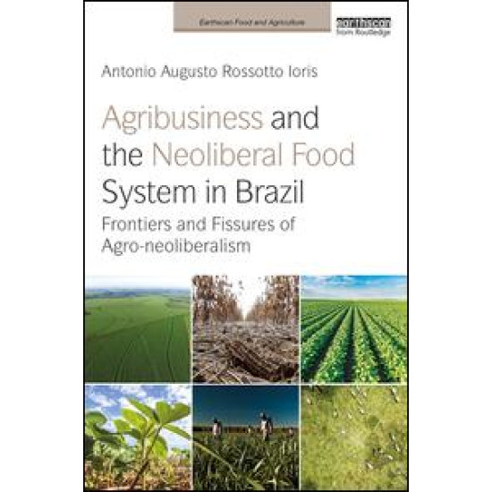 Agribusiness and the Neoliberal Food System in Brazil