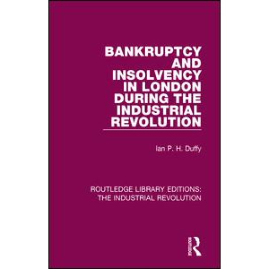 Bankruptcy and Insolvency in London During the Industrial Revolution