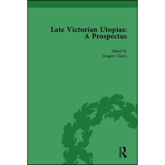 Late Victorian Utopias: A Prospectus, Volume 1