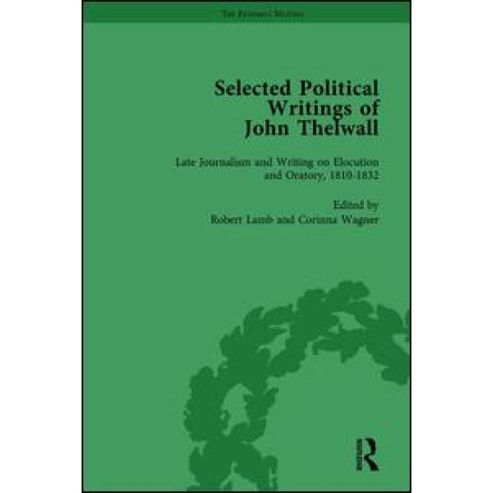 Selected Political Writings of John Thelwall Vol 4