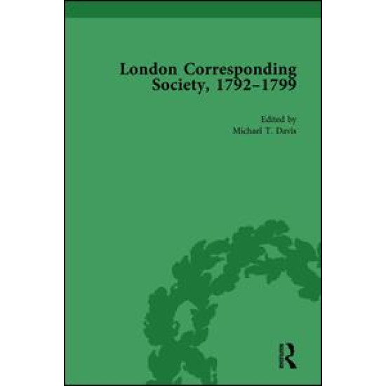 The London Corresponding Society, 1792-1799 Vol 6