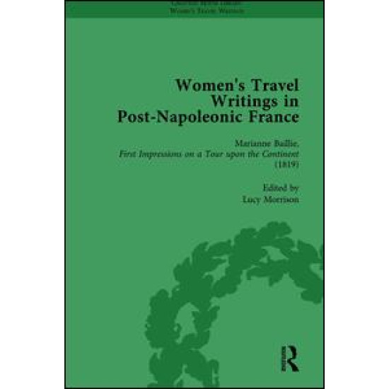 Women's Travel Writings in Post-Napoleonic France, Part I Vol 1