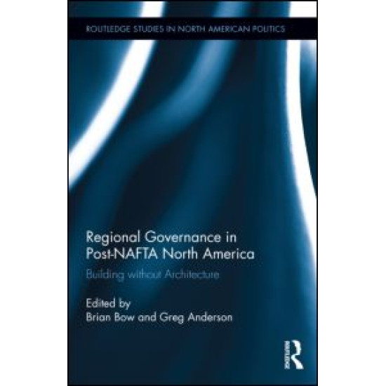 Regional Governance in Post-NAFTA North America