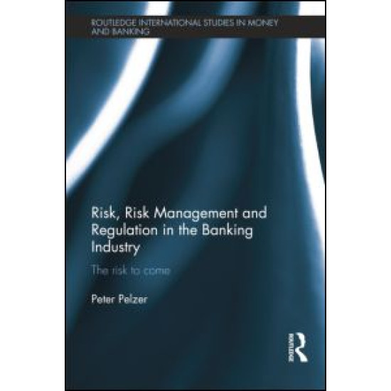 Risk, Risk Management and Regulation in the Banking Industry