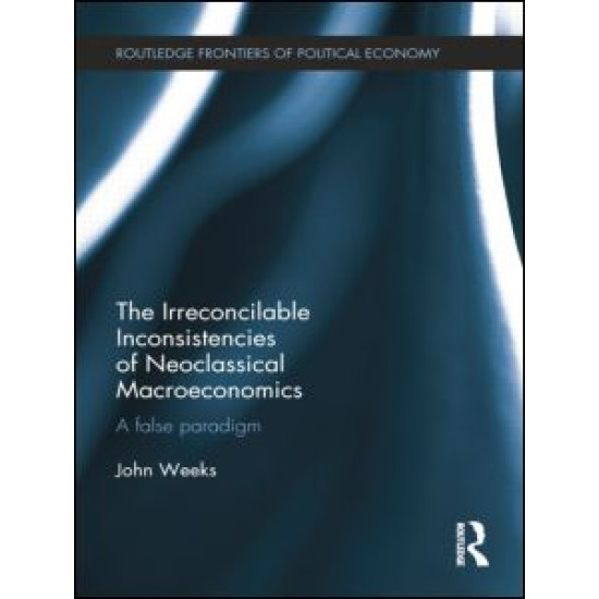 The Irreconcilable Inconsistencies of Neoclassical Macroeconomics