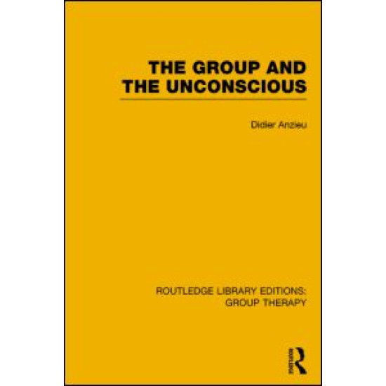 The Group and the Unconscious (RLE: Group Therapy)