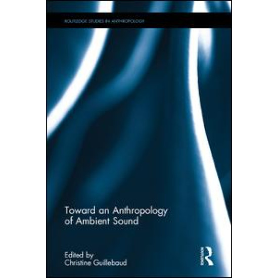 Toward an Anthropology of Ambient Sound