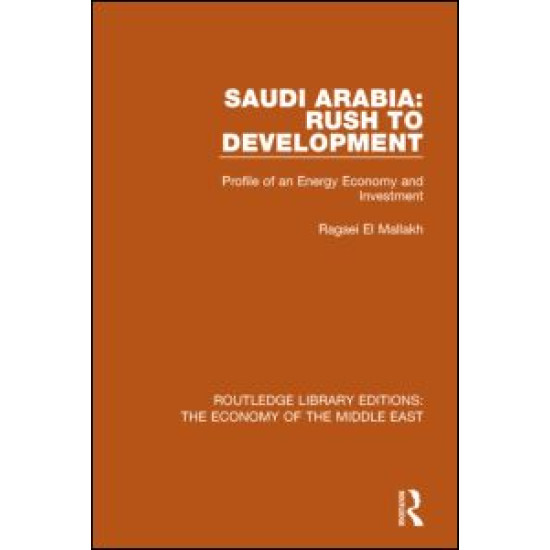 Saudi Arabia: Rush to Development (RLE Economy of Middle East)