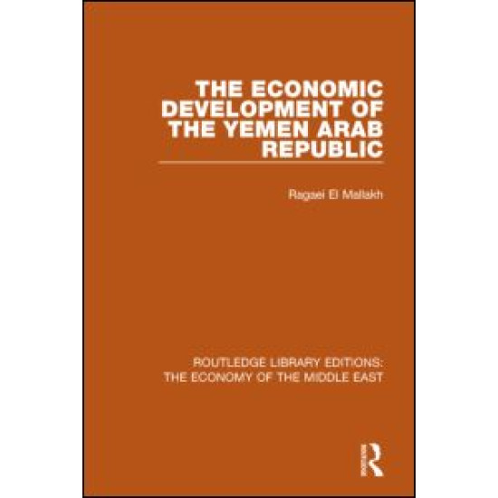 The Economic Development of the Yemen Arab Republic (RLE Economy of Middle East)