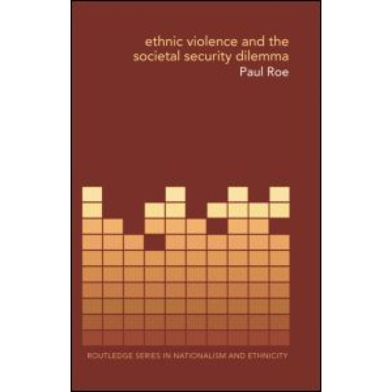 Ethnic Violence and the Societal Security Dilemma