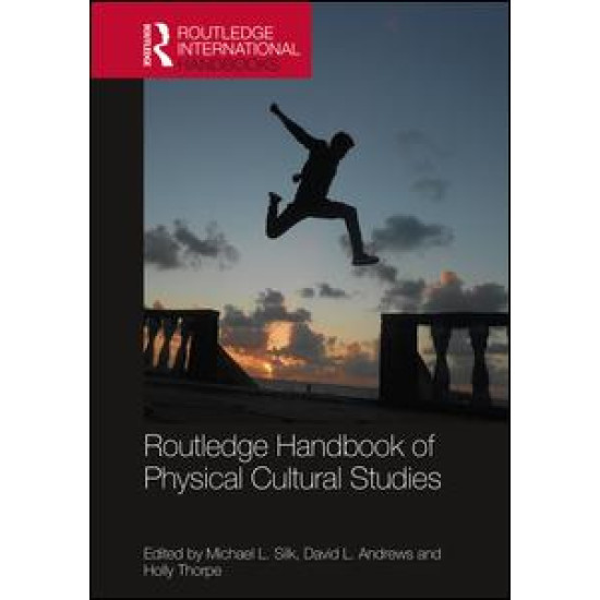 Routledge Handbook of Physical Cultural Studies