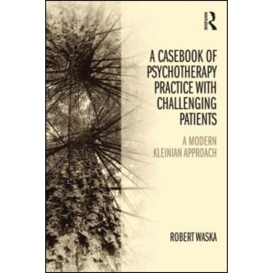 A Casebook of Psychotherapy Practice with Challenging Patients