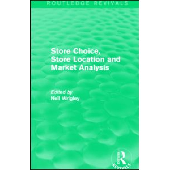Store Choice, Store Location and Market Analysis (Routledge Revivals)