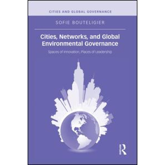 Cities, Networks, and Global Environmental Governance