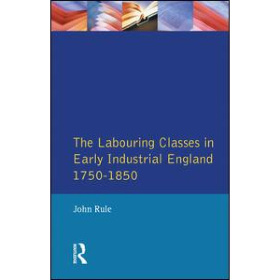 The Labouring Classes in Early Industrial England, 1750-1850